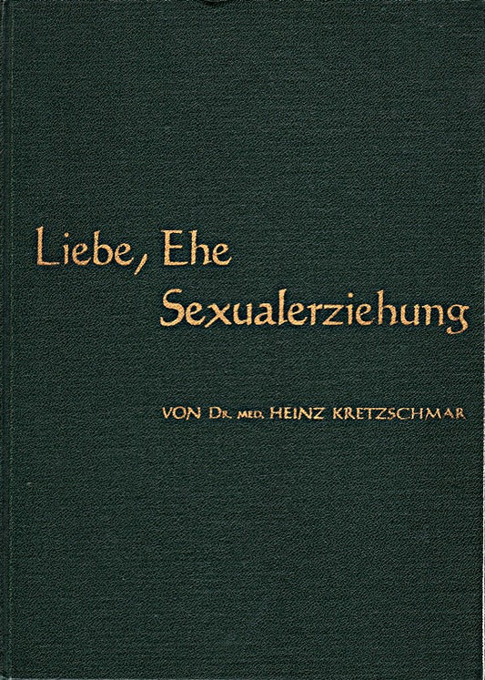 Liebe  Ehe und Sexualerziehung.