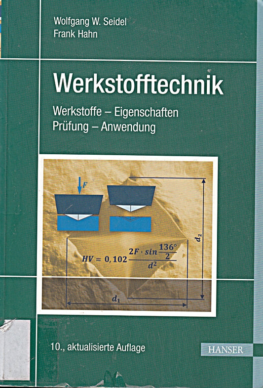 Werkstofftechnik: Werkstoffe - Eigenschaften - Prüfung - Anwendung