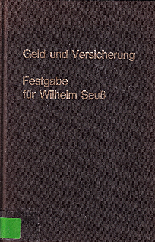 Geld und Versicherung: Festgabe für Wilhelm Seuß