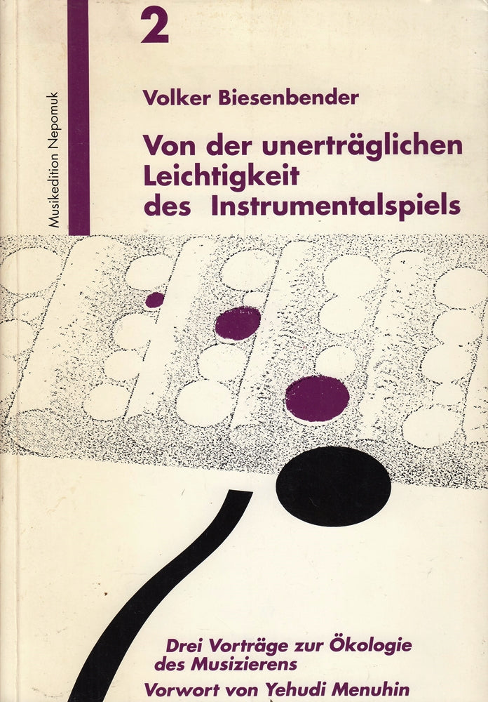 Von der unerträglichen Leichtigkeit des Instrumentalspiels: Drei Vorträge zur Ökologie des Musizierens