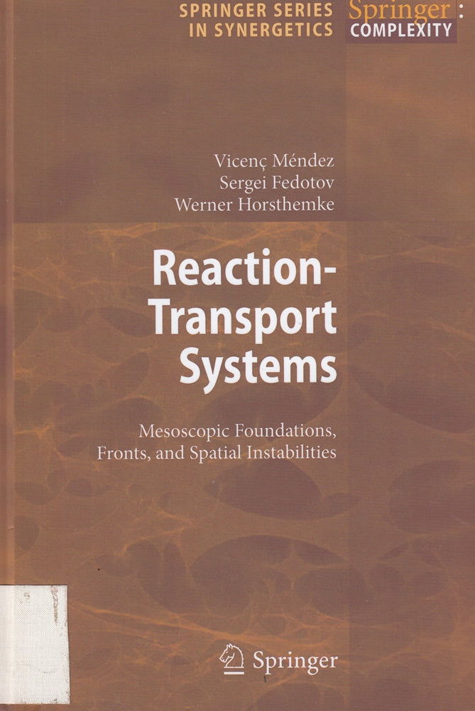 Reaction-Transport Systems: Mesoscopic Foundations  Fronts  and Spatial Instabilities (Springer Series in Synergetics)