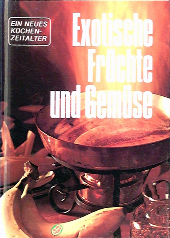 Exotische Früchte und Gemüse - Ein neues Küchenzeitalter