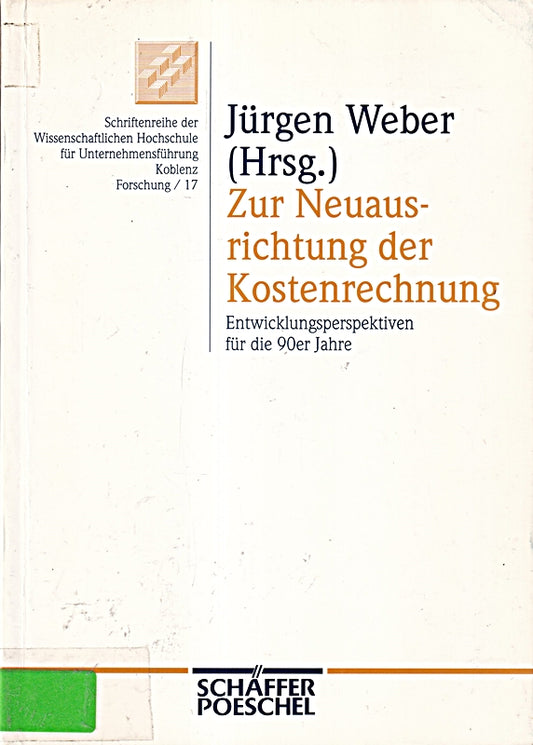 Zur Neuausrichtung der Kostenrechnung: Entwicklungsperspektiven für die 90er Jahre