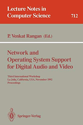 Network and Operating System Support for Digital Audio and Video: Third International Workshop  La Jolla  California  USA  November 12-13  1992. ... Notes in Computer Science  712  Band 712)
