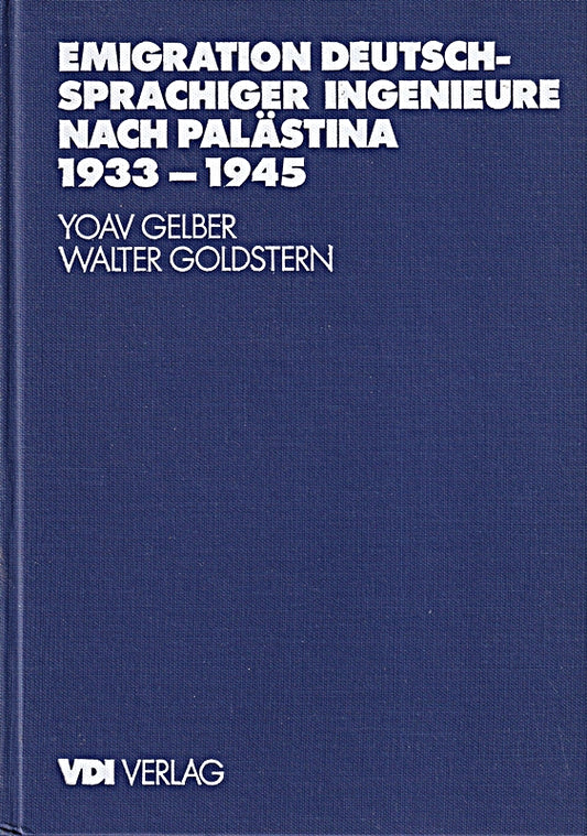 Vertreibung und Emigration deutschsprachiger Ingenieure nach Palästina 1933-1945