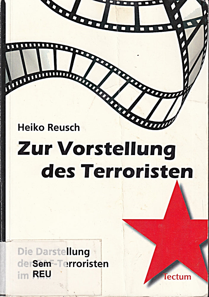 Zur Vorstellung des Terroristen: Die Darstellung der RAF-Terroristen im Film