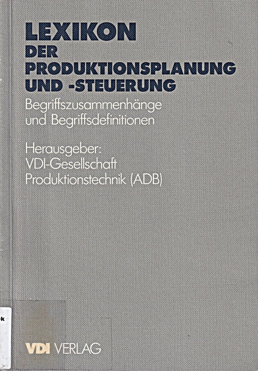 Lexikon der Produktionsplanung und -steuerung: Begriffszusammenhänge und Begriffsdefinitionen