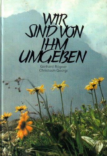 Wir sind von ihm umgeben