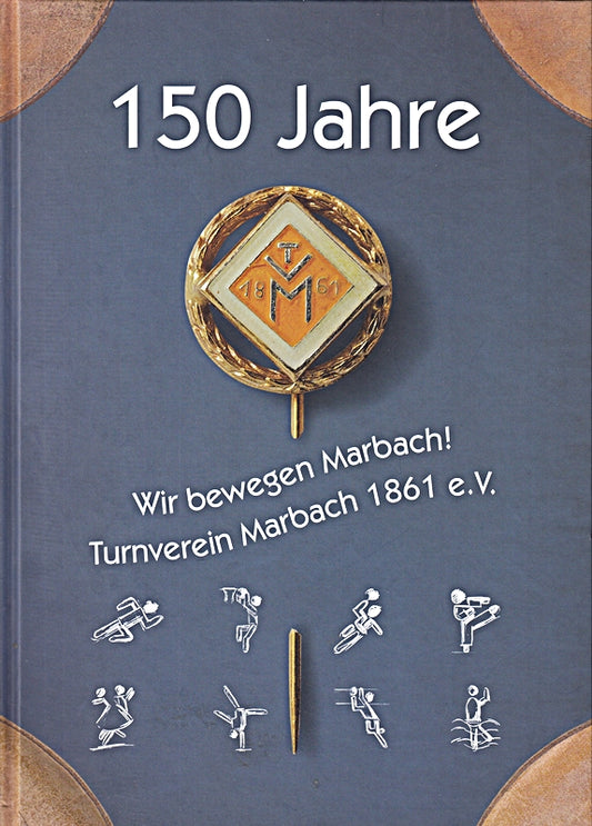 Festschrift zum 150-jährigen Jubiläum des Turnverein Marbach 1861 e. V.