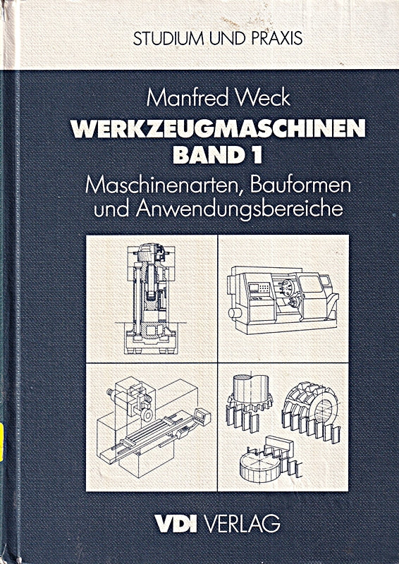 Werkzeugmaschinen Fertigungssysteme: Maschinenarten  Bauformen und Anwendungsbereiche