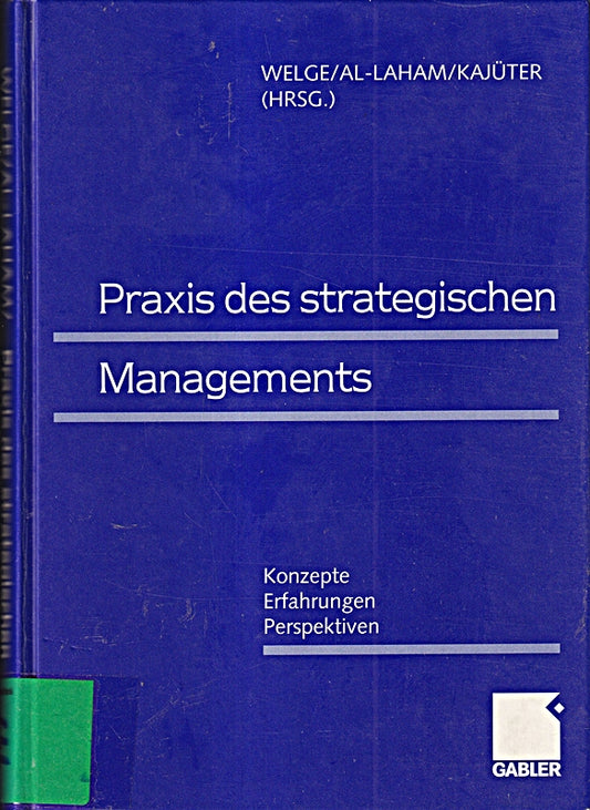 Praxis des Strategischen Managements: Konzepte ? Erfahrungen ? Perspektiven