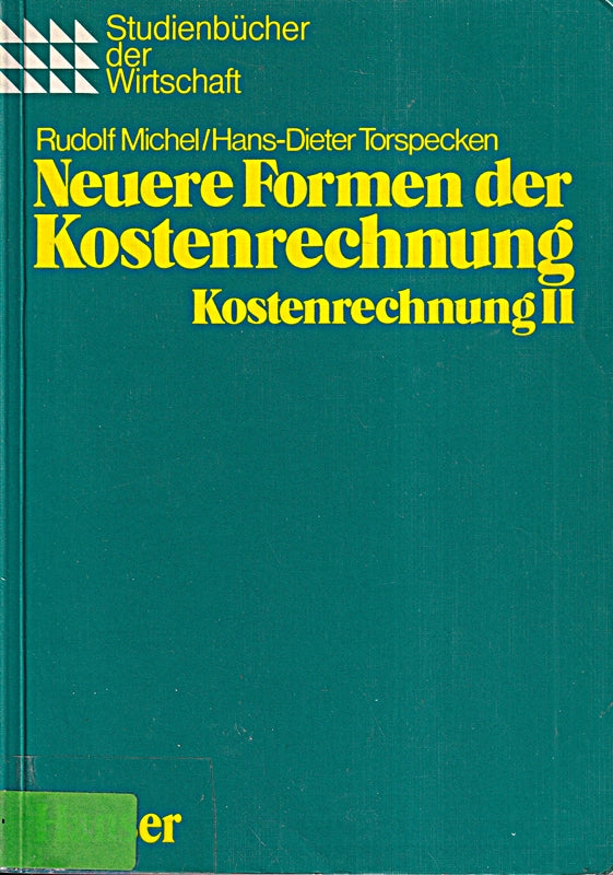 Neuere Formen der Kostenrechnung : mit 78 Beispielen.
