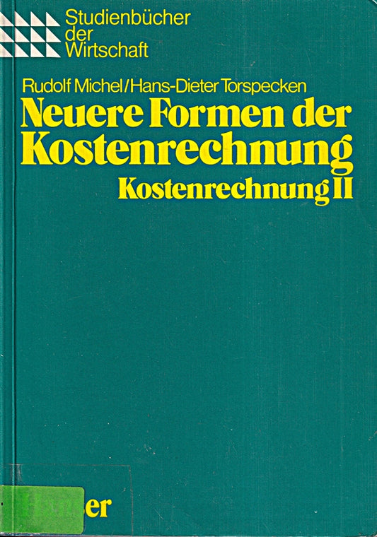 Neuere Formen der Kostenrechnung : mit 78 Beispielen.