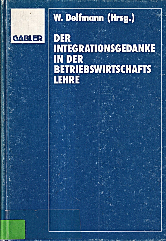 Der Integrationsgedanke in der Betriebswirtschaftslehre: Helmut Koch Zum 70. Geburtstag (German Edition)