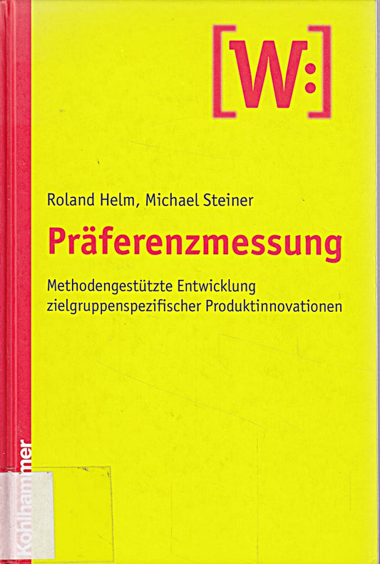Präferenzmessung: Methodengestützte Entwicklung zielgruppenspezifischer Produktinnovationen