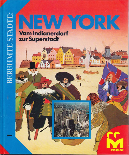 New York. Vom Indianerdorf zur Superstadt