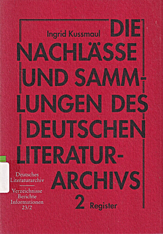 Die Nachlässe und Sammlungen des Deutschen Literaturarchivs Marbach am Neckar: Ein Verzeichnis. Text- und Registerband (Deutsches Literaturarchiv: Verzeichnisse - Berichte - Informationen / 1972 ff.)