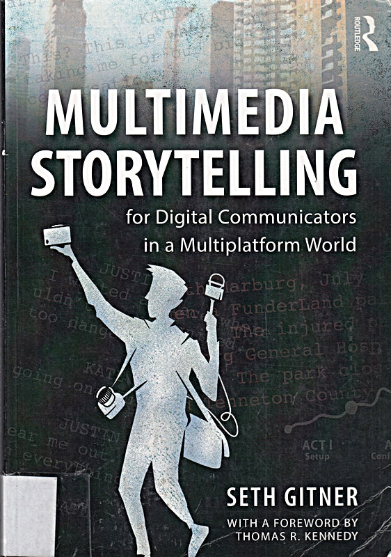 Multimedia Storytelling for Digital Communicators in a Multiplatform World