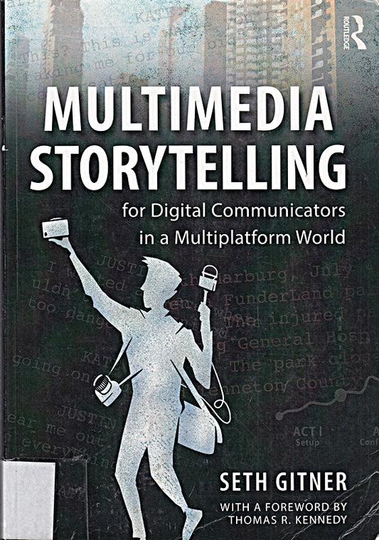 Multimedia Storytelling for Digital Communicators in a Multiplatform World