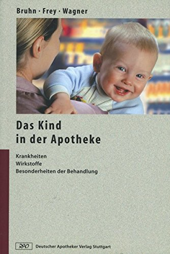 Das Kind in der Apotheke: Krankheiten  Wirkstoffe  Besonderheiten der Behandlung