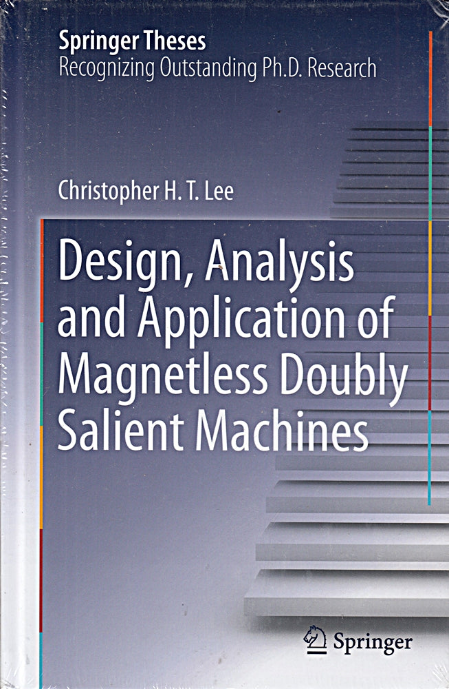 Design  Analysis and Application of Magnetless Doubly Salient Machines (Springer Theses)