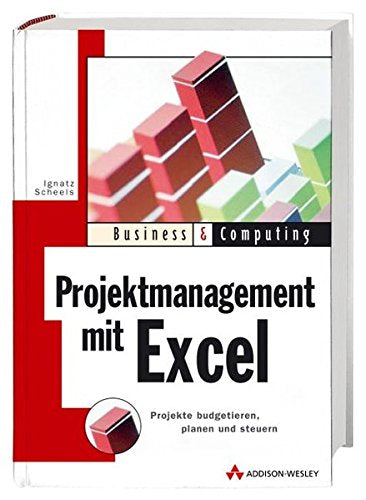Projektmanagement mit Excel: Projekte budgetieren  planen und steuern (Business & Computing)
