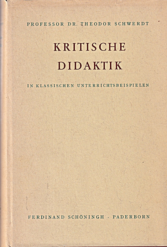 Kritische Didaktik in klassischen Unterrichtsbeispielen (Pädagogisches Handbuch)
