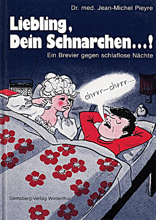 Liebling  Dein Schnarchen ...!. Ein Brevier gegen schlaflose Nächte