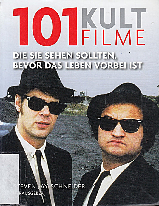 101 Kultfilme: Die Sie sehen sollten  bevor das Leben vorbei ist. Ausgewählt und vorgestellt von 16 internationalen Filmkritikern