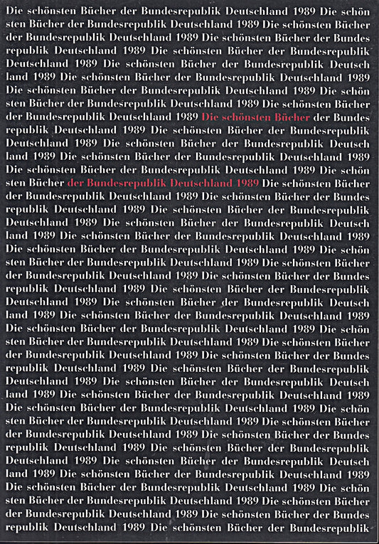 Die schönsten deutschen Bücher. Vorbildlich gestaltet in Satz  Druck  Bild  Einband. Prämiert von einer unabhängigen Jury: Die schönsten deutschen ... gestaltet in Satz  Druck ...: 1989