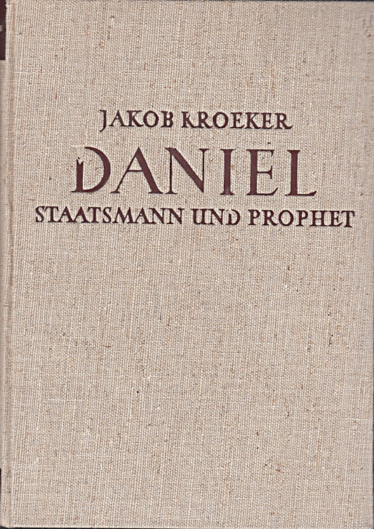 Jacob Kroeker: Daniel Staatsmann und Prophet