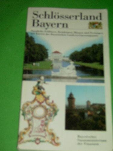Schlösserland Bayern Staatliche Schlösser  Residenzen  Burgen und Festungen