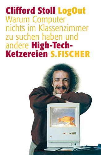 LogOut: Warum Computer nichts im Klassenzimmer zu suchen haben und andere High-Tech-Ketzereien