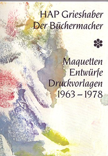 HAP Grieshaber - Der Büchermacher. Maquetten  Entwürfe  Druckvorlagen 1963-1978