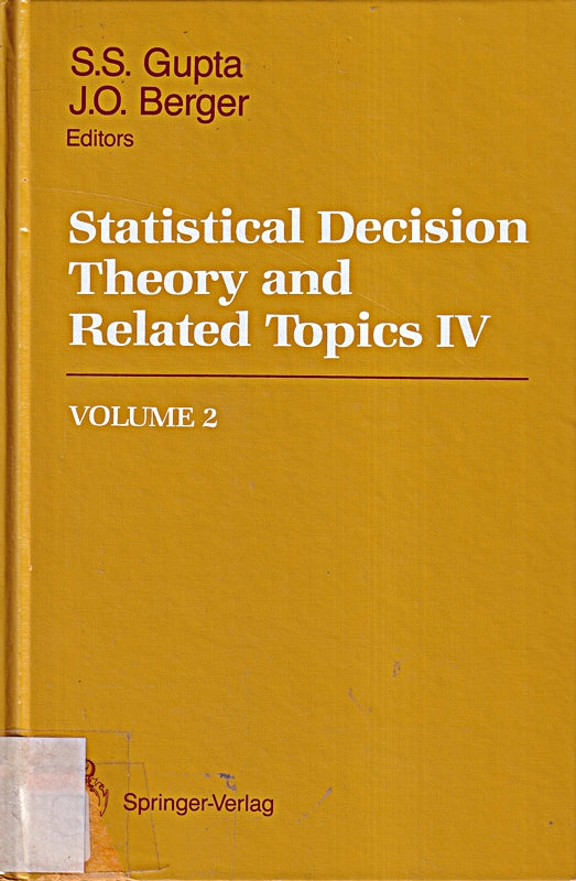 Statistical Decision Theory and Related Topics IV: Volume 2 (Statistical Decision Theory and Related Topics IV: 4th Symposium : Papers)