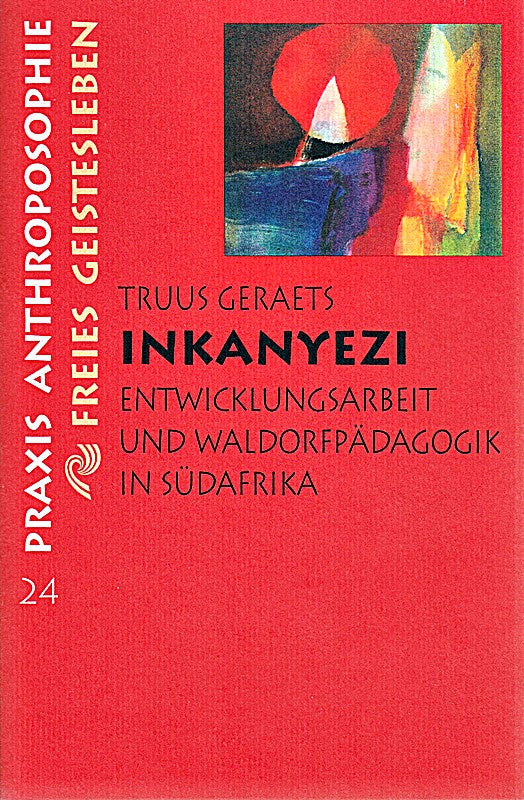 Inkanyezi - Entwicklungsarbeit und Waldorfpädagogik in Südafrika by Truus Geraets (1993-09-05)