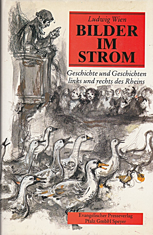 Bilder im Strom: Geschichte und Geschichten rechts und links des Rheins