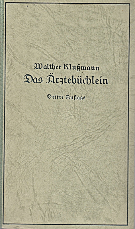 Das Ärztebüchlein. Eine Sammlung besinnlicher Worte für die Feierstunde des Arztes  zugleich ein Ratgeber für die tägliche Praxis.