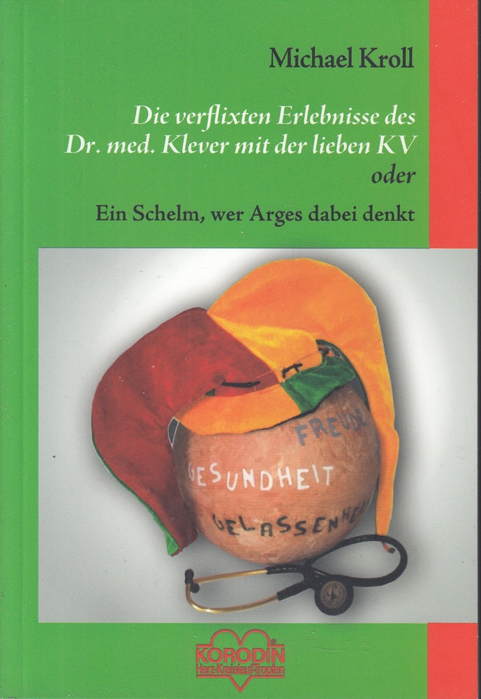 Die verflixten Erlebnisse des Dr. med. Klever mit der lieben KV oder Ein Schelm  wer Arges dabei denkt.