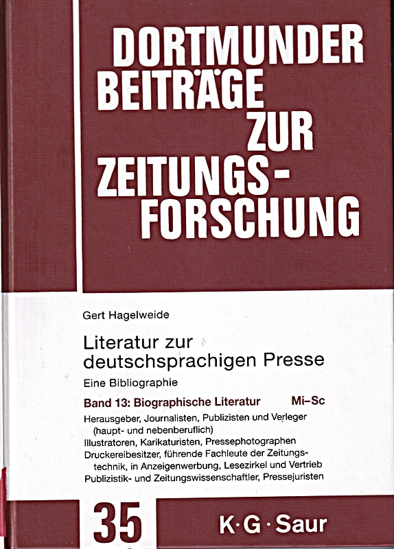 136876?149882. Biographische Literatur. Mi - Sc: 136876?149882. Biographische Literatur. Mi - Sc (Dortmunder Beiträge zur Zeitungsforschung  35/13  Band 13)