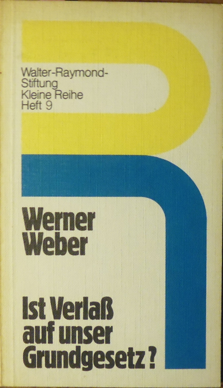 Ist Verlaß auf unser Grundgesetz? ( Walter-Raymond-Stiftung: Kleine Reihe  9)