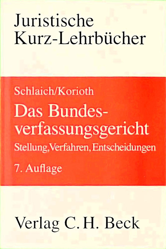 Das Bundesverfassungsgericht: Stellung  Verfahren  Entscheidungen (Kurzlehrbücher für das Juristische Studium)