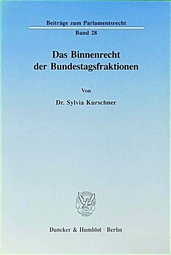 Das Binnenrecht der Bundestagsfraktionen. (Beiträge zum Parlamentsrecht; BPR 28): Dissertationsschrift
