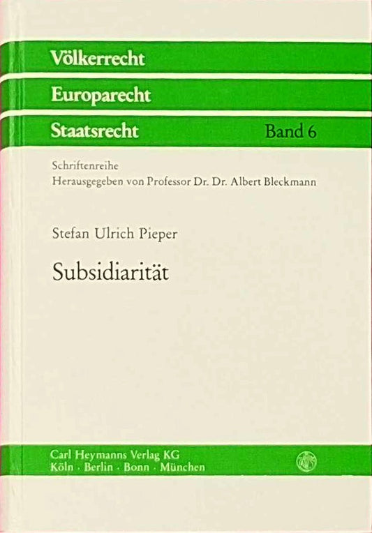 Subsidiarität: Ein Beitrag zur Begrenzung der Gemeinschaftskompetenzen