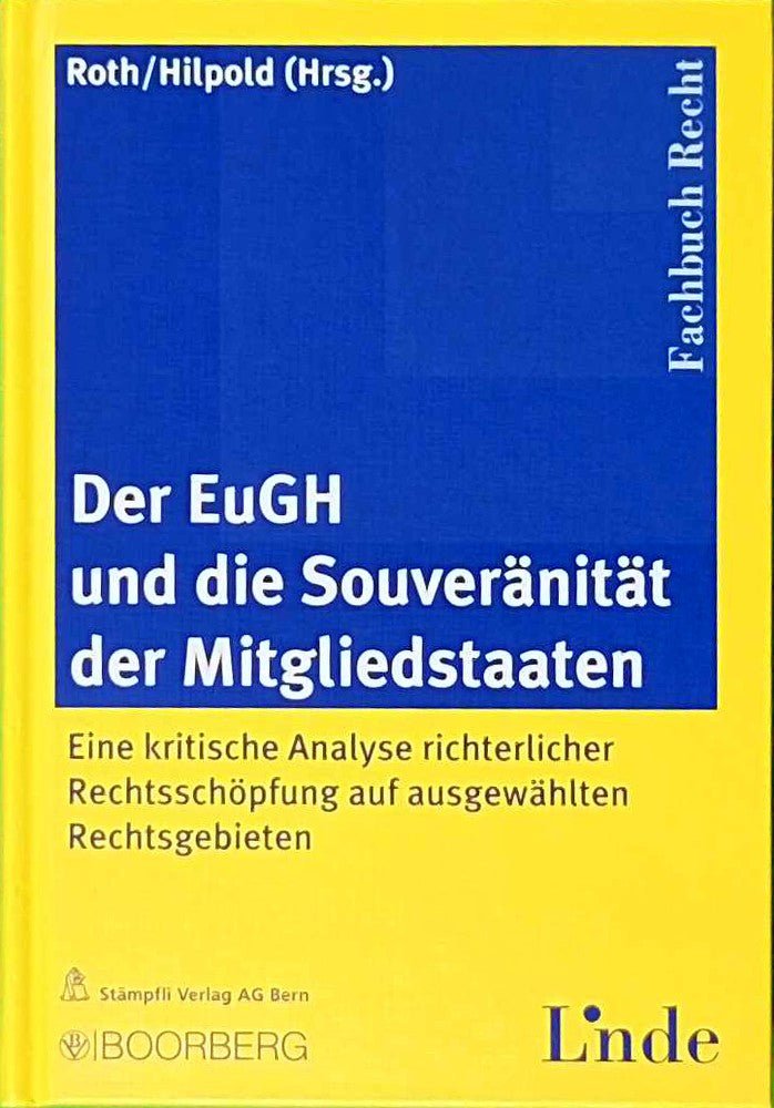 Der EuGH und die Souveranität der Mitgliedstaaten: Eine kritische Analyse richterlicher Rechtsschöpfung auf ausgewählten Rechtsgebieten