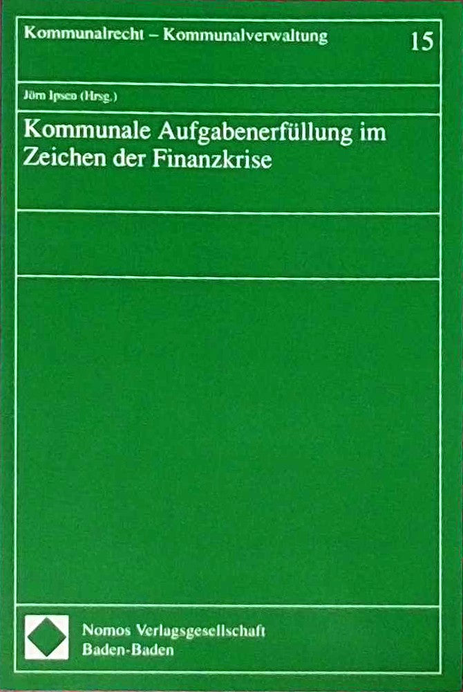 Kommunale Aufgabenerfüllung im Zeichen der Finanzkrise (Kommunalrecht - Kommunalverwaltung)
