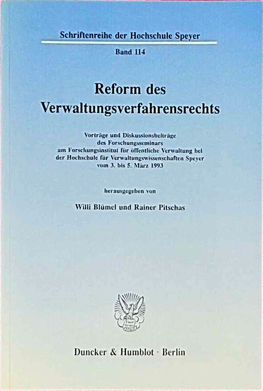 Reform des Verwaltungsverfahrensrechts. Vorträge und Diskussionsbeiträge des Forschungsseminars am Forschungsinstitut für öffentliche Verwaltung bei ... der Hochschule Speyer; HS 114)