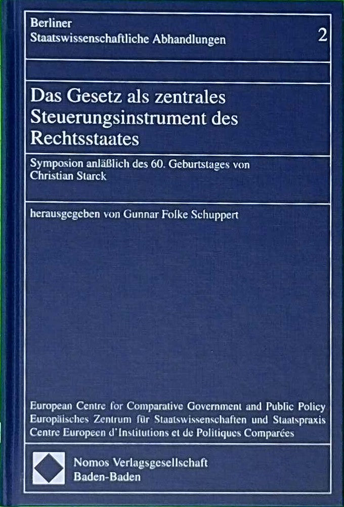 Das Gesetz als zentrales Steuerungsinstrument des Rechtsstaates: Symposion anlässlich des 60. Geburtstages von Christian Starck (Berliner Staatswissenschaftliche Abhandlungen)