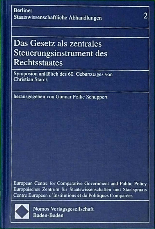 Das Gesetz als zentrales Steuerungsinstrument des Rechtsstaates: Symposion anlässlich des 60. Geburtstages von Christian Starck (Berliner Staatswissenschaftliche Abhandlungen)