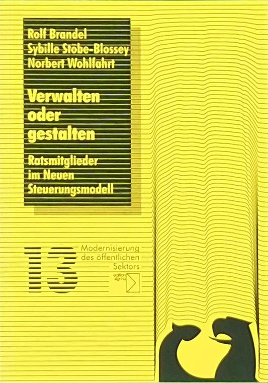 Verwalten oder Gestalten. Ratsmitglieder im Neuen Steuerungsmodell